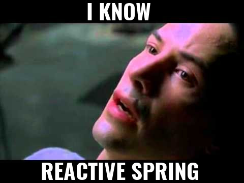 I know reactive Spring!